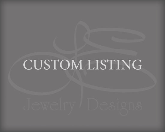 Custom Listing - for Gbria - LE Jewelry Designs