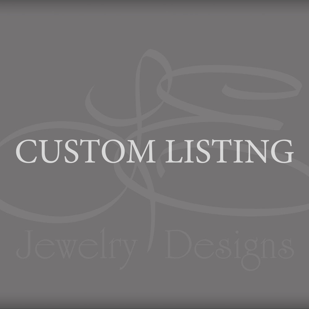 Custom Listing - for KC - LE Jewelry Designs
